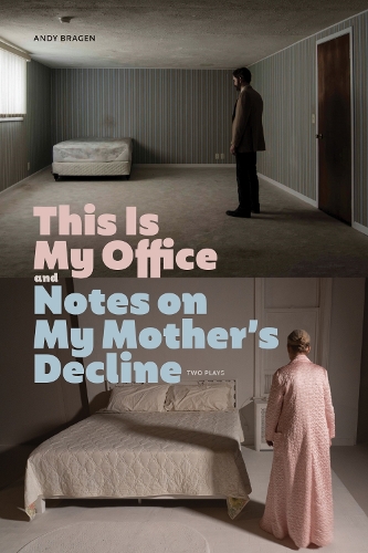 This Is My Office and Notes on My Mother's Decline: Two Plays.