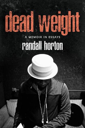 Dead Weight: A Memoir in Essays.