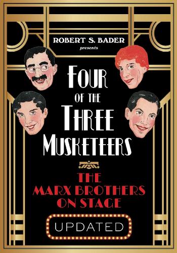Four of the Three Musketeers: The Marx Brothers on Stage.