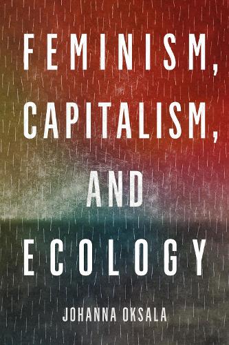 Feminism, Capitalism, and Ecology.