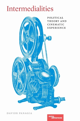 Intermedialities: Political Theory and Cinematic Experience.