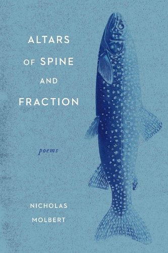 Altars of Spine and Fraction: Poems.