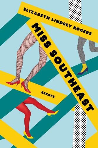 Miss Southeast: Essays.