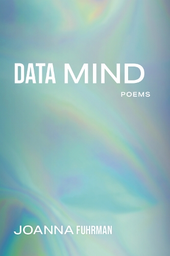 Data Mind: Poems.