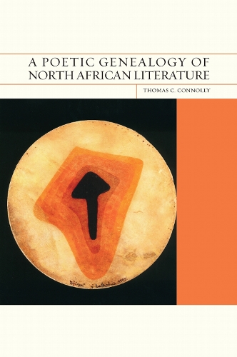A Poetic Genealogy of North African Literature.