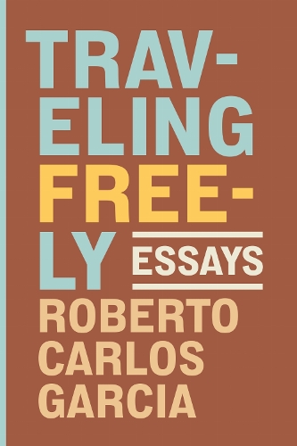 Traveling Freely: Essays.