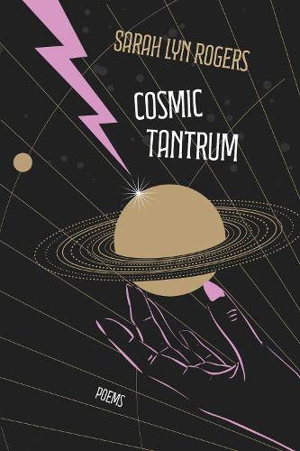 Cosmic Tantrum: Poems.