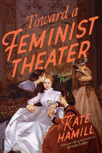 Toward a Feminist Theater: Selected Plays.