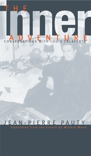 The Inner Adventure: Conversations with Louis Calaferte.