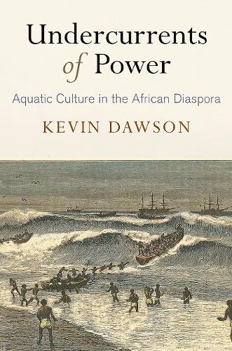 Undercurrents of Power: Aquatic Culture in the African Diaspora.