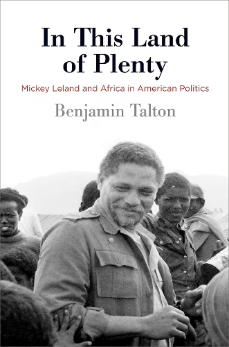 In This Land of Plenty: Mickey Leland and Africa in American Politics.