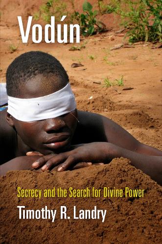 Vodun: Secrecy and the Search for Divine Power.