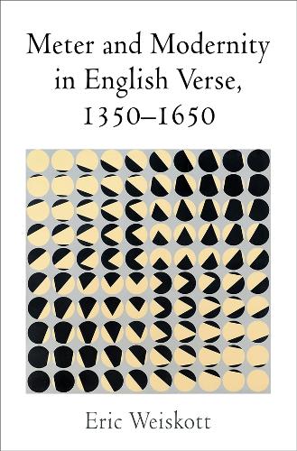 Meter and Modernity in English Verse, 1350-1650.