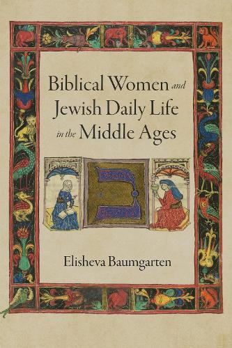 Biblical Women and Jewish Daily Life in the Middle Ages.