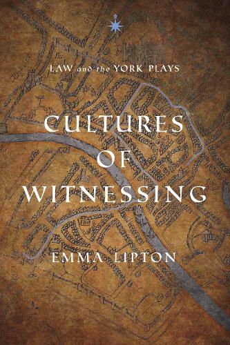Cultures of Witnessing: Law and the York Plays.