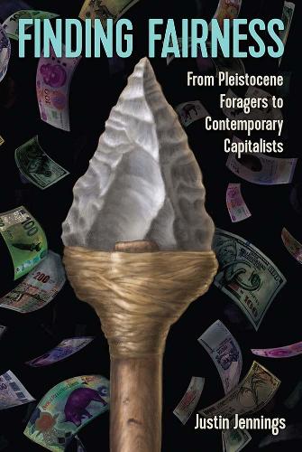 Finding Fairness: From Pleistocene Foragers to Contemporary Capitalists.