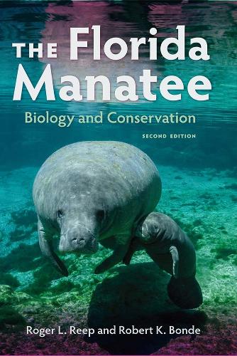 The Florida Manatee: Biology and Conservation. Second Edition
