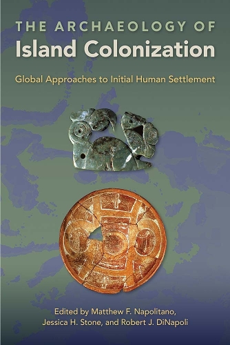 The Archaeology of Island Colonization: Global Approaches to Initial Human Settlement.