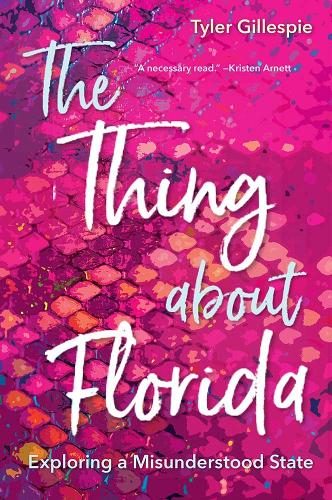 The Thing About Florida: Exploring a Misunderstood State.