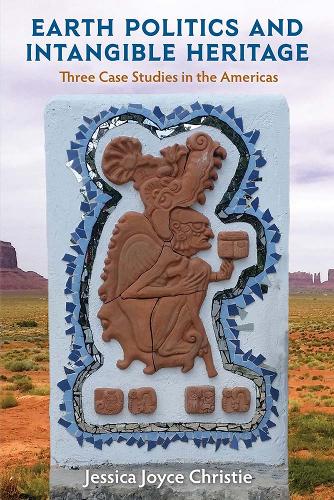 Earth Politics and Intangible Heritage: Three Case Studies in the Americas.