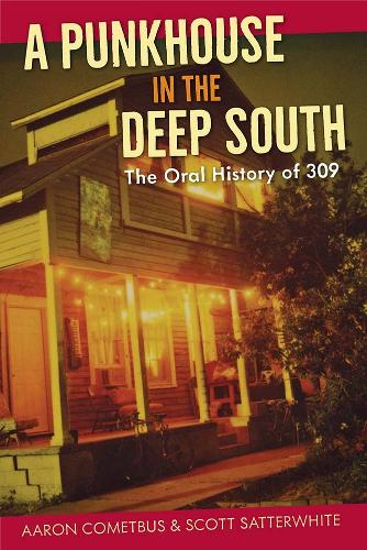 A Punkhouse in the Deep South: The Oral History of 309.