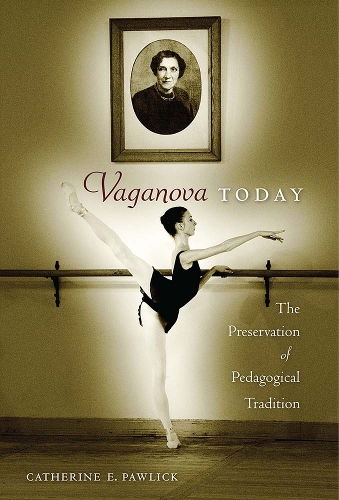 Vaganova Today: The Preservation of Pedagogical Tradition.