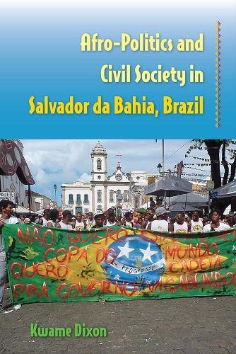 Afro-Politics and Civil Society in Salvador Da Bahia, Brazil.