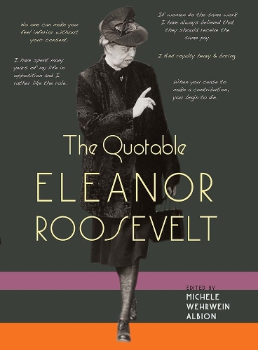 The Quotable Eleanor Roosevelt.