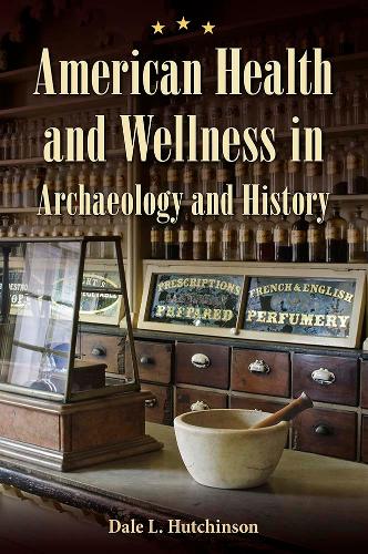 American Health and Wellness in Archaeology and History.