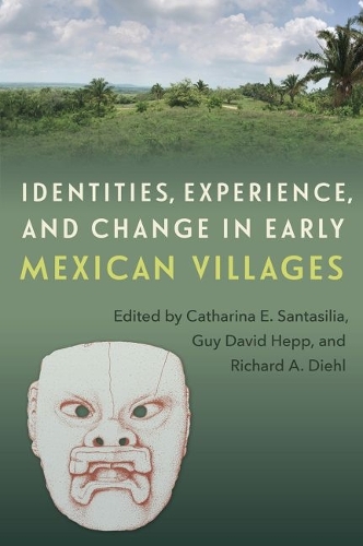 Identities, Experience, and Change in Early Mexican Villages.