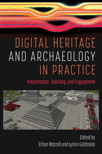 Digital Heritage and Archaeology in Practice: Presentation, Teaching, and Engagement.