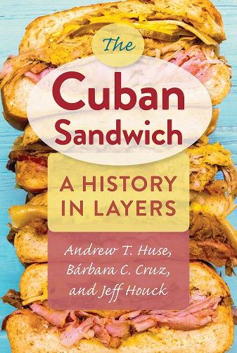 The Cuban Sandwich: A History in Layers.