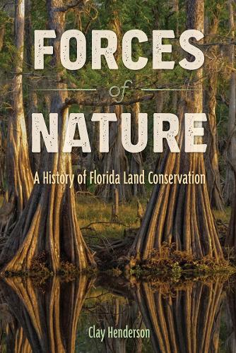 Forces of Nature: A History of Florida Land Conservation.