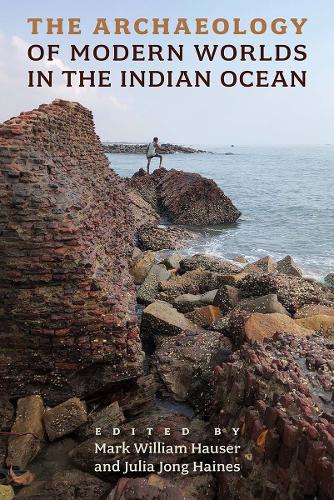 The Archaeology of Modern Worlds in the Indian Ocean.