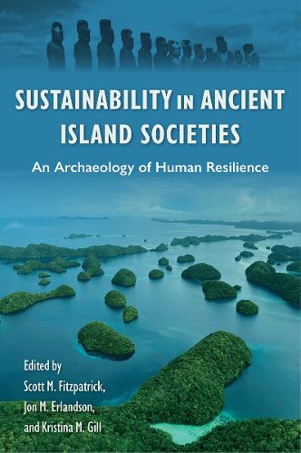 Sustainability in Ancient Island Societies: An Archaeology of Human Resilience.