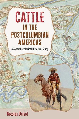Cattle in the Postcolumbian Americas: A Zooarchaeological Historical Study.