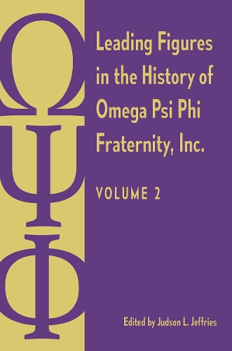 Leading Figures in the History of Omega Psi Phi Fraternity, Inc.: Volume 2.