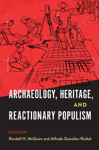 Archaeology, Heritage, and Reactionary Populism.