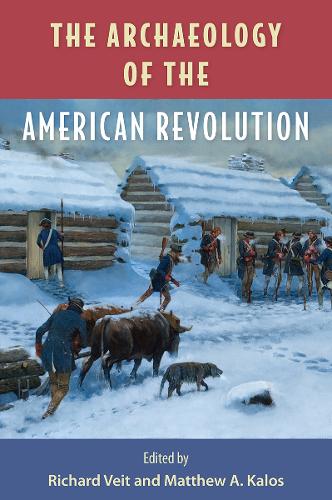 The Archaeology of the American Revolution.