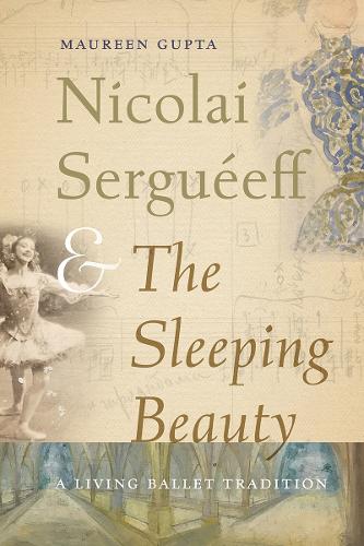 Nicolai Sergueeff and the Sleeping Beauty: A Living Ballet Tradition.