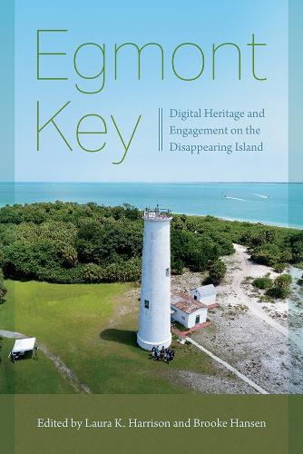 Egmont Key: Digital Heritage and Engagement on the Disappearing Island.