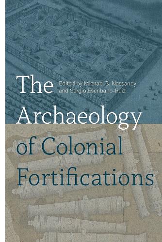 The Archaeology of Colonial Fortifications.
