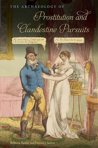 The Archaeology of Prostitution and Clandestine Pursuits.