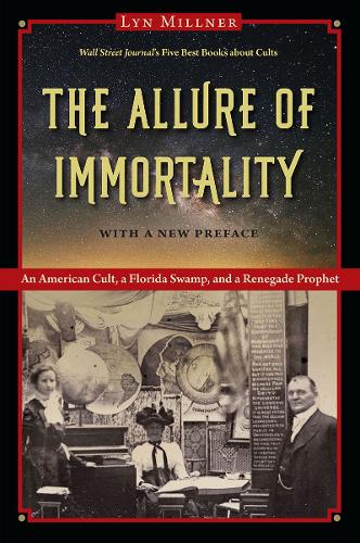 The Allure of Immortality: An American Cult, a Florida Swamp, and a Renegade Prophet. Second Edition