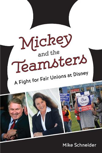 Mickey and the Teamsters: A Fight for Fair Unions at Disney.