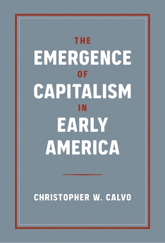 The Emergence of Capitalism in Early America.