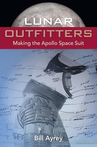 Lunar Outfitters: Making the Apollo Space Suit.
