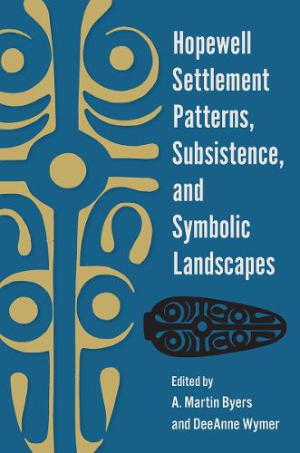 Hopewell Settlement Patterns, Subsistence, and Symbolic Landscapes.