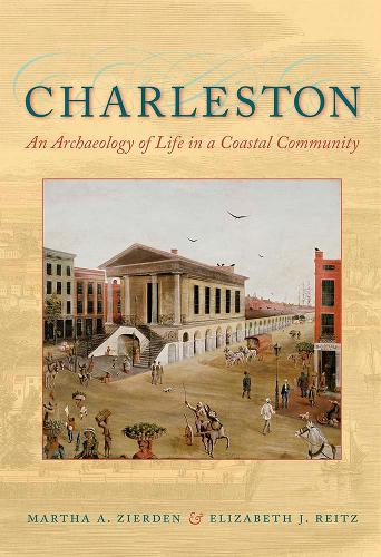 Charleston: An Archaeology of Life in a Coastal Community.