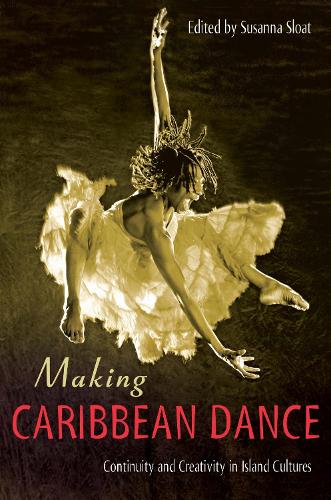 Making Caribbean Dance: Continuity and Creativity in Island Cultures.